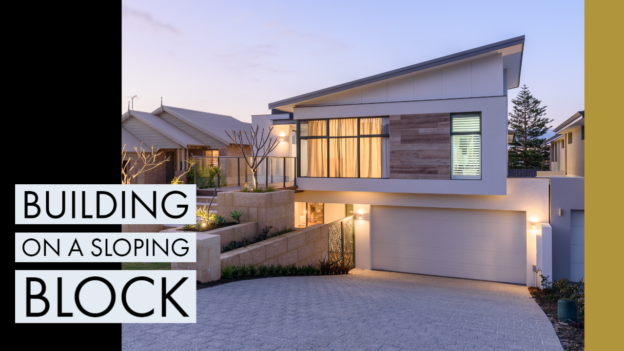 Building a New Home on a Sloping Block: Everything you need to know!