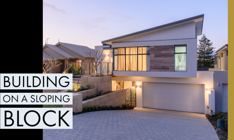 Building a New Home on a Sloping Block: Everything you need to know!